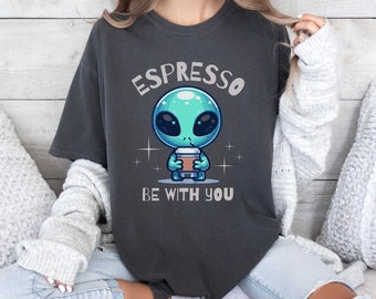 Alien coffee Tshirt, funny alien shirt, cute alien shirt, coffee lover shirt, UFO shirt, coffee shirt, alien coffee, comfort colors t-shirt