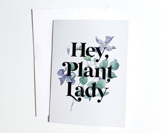 Hey Plant Lady Greeting Card — Floral Greeting Card — Single Greeting Card