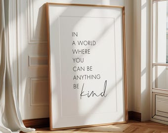 In a World Where You Can Be Anything Be Kind, Black And White Quote Digital Download, Be Kind Wall Quote, Positive Quotes Kids Bedroom