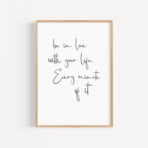 Be in love with your life quote print, Inspirational statement Digital Download, Minimalist calligraphy Poster, Bedroom printable text