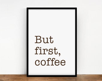 Typography Quote Poster, But First Coffee Art Print, Coffee Digital Art, But First Coffee Wall Decor, Coffee Typography Wall Art, Printable