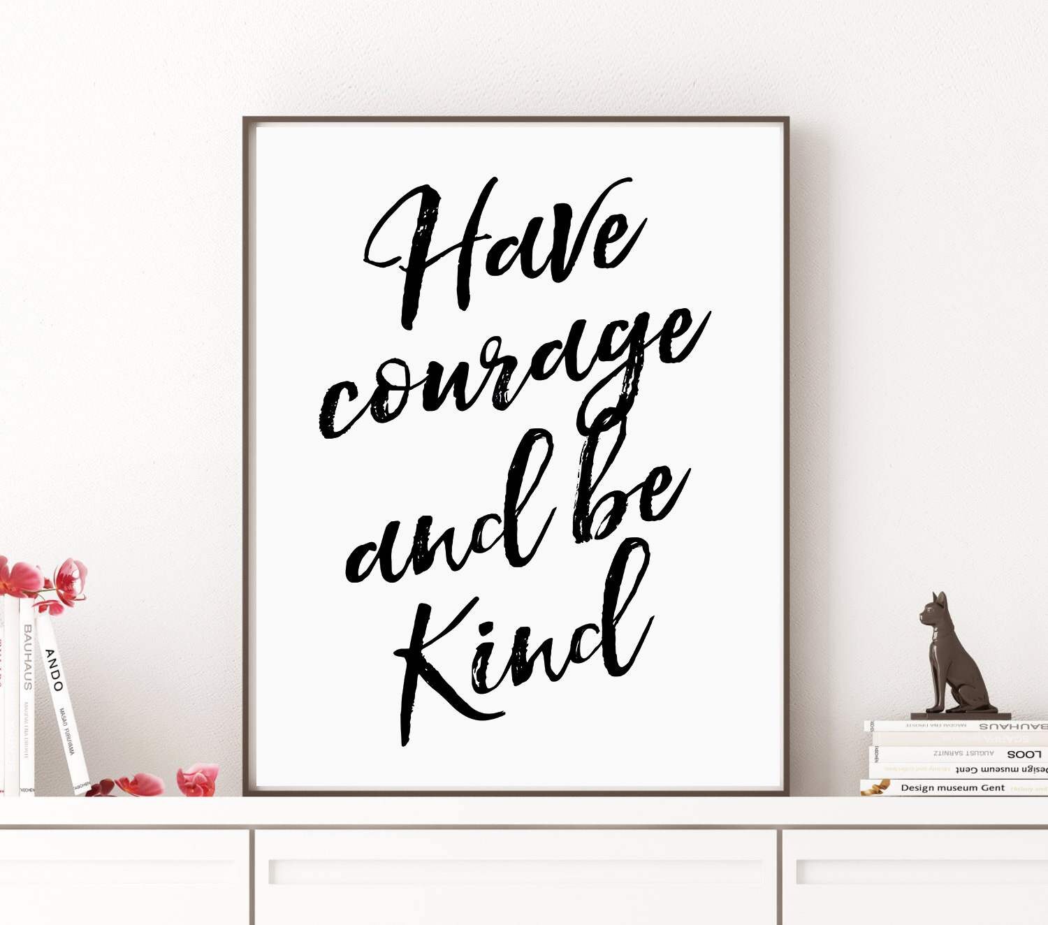 Best of Have Courage And Be Kind Full Quote - positive quotes