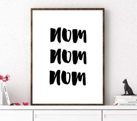 Nom Nom Nom Print Kitchen Print Foodie Art Print Typography | Etsy