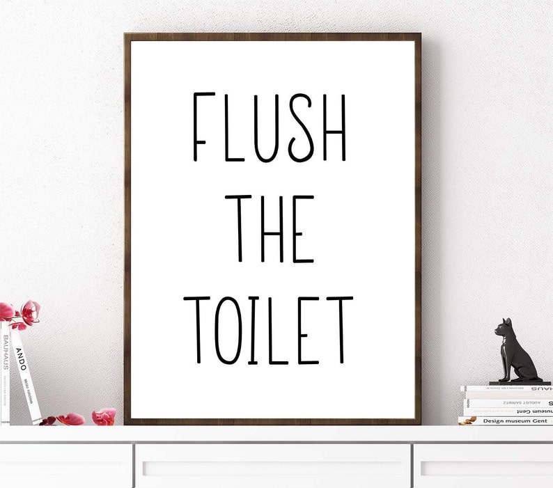 Flush The Toilet Bathroom Quote Print Bathroom Sign | Etsy