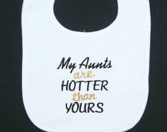 My Aunts are Hotter than Yours embroidered bib