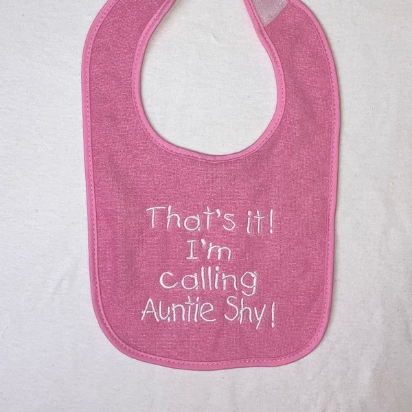 That's it! I'm calling Auntie custom embroidered bib