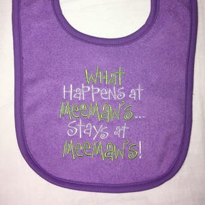 What happens at MeeMaw&#39;s stays at MeeMaw&#39;s custom embroidered bib