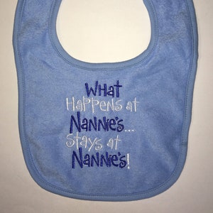 What happens at Nannie&#39;s stays at Nannie&#39;s custom embroidered bib