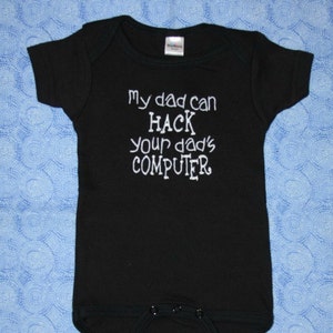 My dad can HACK your dad's COMPUTER custom embroidered bodysuit