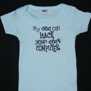 My dad can HACK your dad's COMPUTER custom embroidered bodysuit