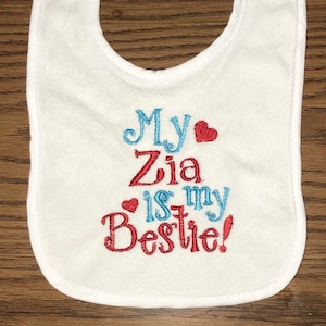 My Zia is my Bestie custom embroidered bib