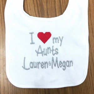 I love my Aunts (aunts&#39; names) custom embroidered bib