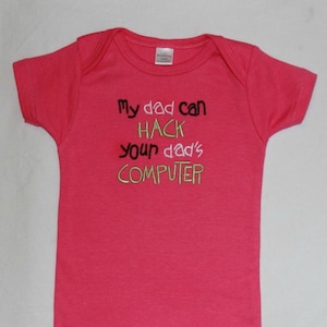 My dad can HACK your dad's COMPUTER custom embroidered bodysuit