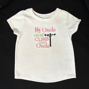 My Uncle can out CLIMB your Uncle lineman custom embroidered shirt