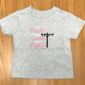 My Daddy can out CLIMB your Daddy lineman custom embroidered shirt