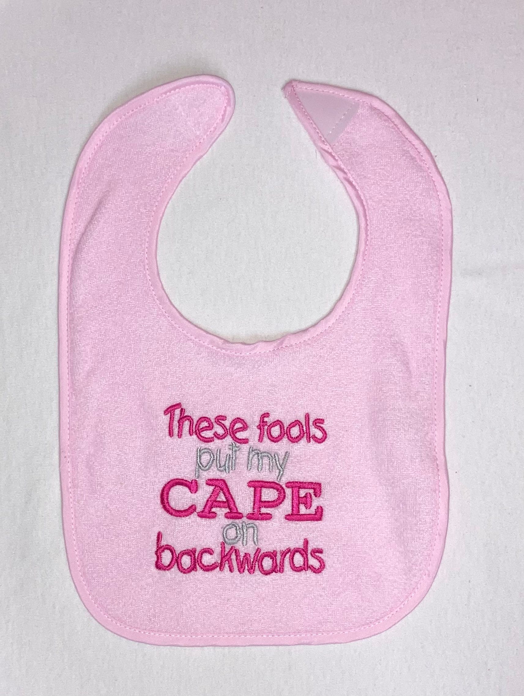 These Fools Put My Cape on Backwards Embroidered Bib - Etsy