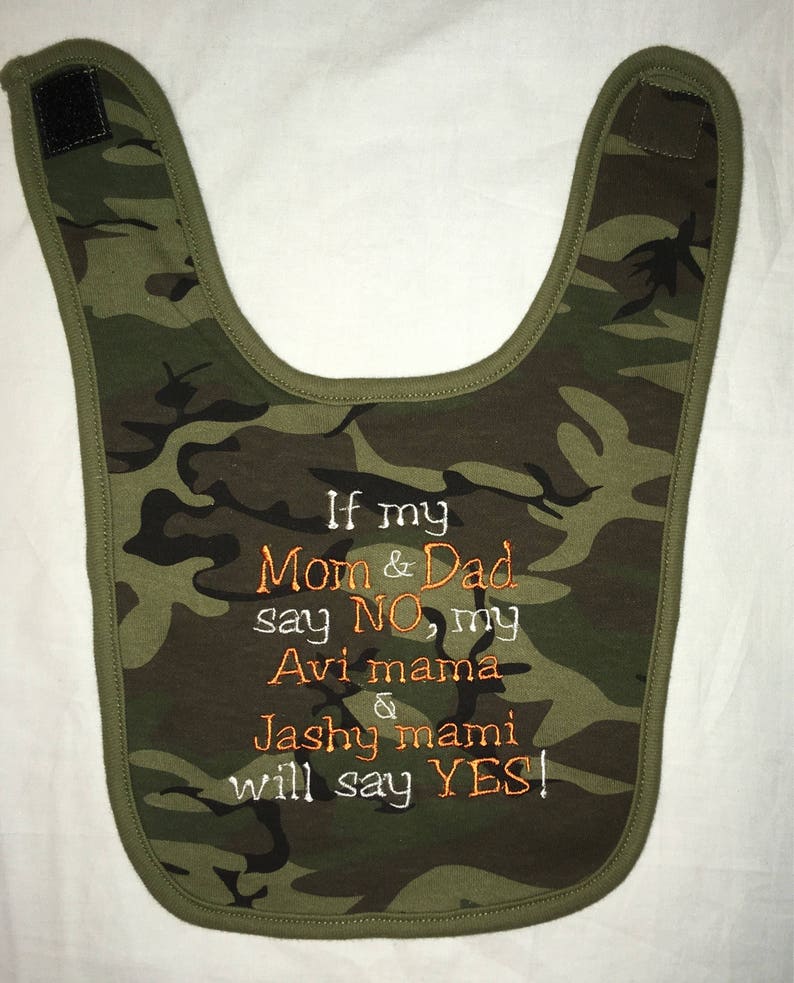 If my Mom and Dad say NO my aunt and uncle will say YES custom embroidered bib