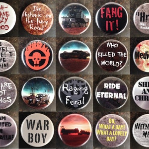 May include: A collection of 16 round buttons with various designs and text from the movie Mad Max: Fury Road. The buttons feature images of vehicles, characters, and quotes from the film. The buttons are a mix of black, white, gray, red, and brown.