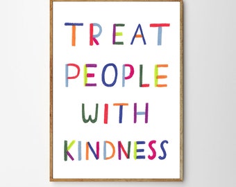 TREAT PEOPLE with KINDNESS print