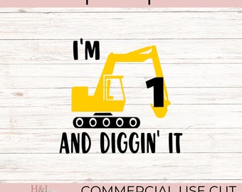 I'm 1 and diggin' it svg, 1st birthday svg, Birthday shirt, First birthday svg, Construction svg, svg, png, dxf