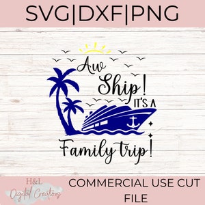 Aw ship its a family trip svg, Family trip svg, Cruise ship svg, Matching shirt svg, Family cruise svg, svg, png, dxf