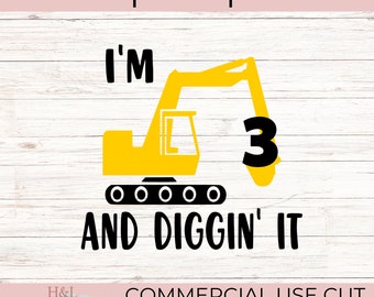 I'm 3 and diggin' it svg, 3rd birthday svg, Construction svg, Excavator svg, Birthday party svg, svg, png, dxf
