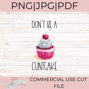 Don&#39;t be a cuntcake png, Cupcake png, Adult humor png, Funny png, Sarcastic png, png, jpg, pdf