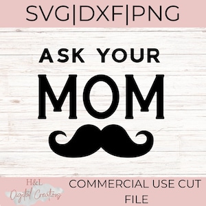 Pergunte à sua mãe svg, Bigode svg, Pai engraçado svg, Pai svg, svg, png, dxf