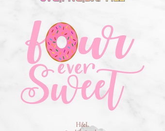Four Ever Sweet 4th Birthday svg, Sweet 4th Birthday Girl svg, Donut Birthday svg, 4th Birthday Shirt, Cute Birthday Cricut