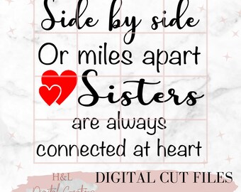 Side by side or miles apart sisters are always connected at heart - Instant digital download - SVG PNG DXF files included