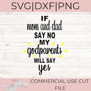 Si mamá y papá dicen que no, mis padrinos dirán que sí svg, Padrinos svg, Madrina svg, Padrino svg, Regalo de baby shower, svg, png, dxf