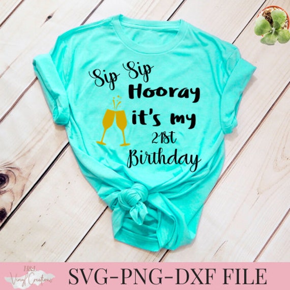 Download Sip sip hooray its my 21st birthday SVG PNG DXF Silhouette ...
