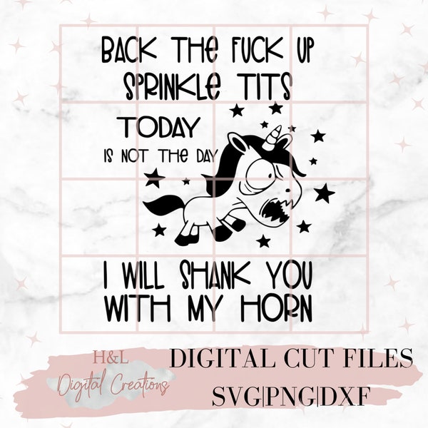 Back the f**k up sprinkle tits today is not the day I will shank you with my horn svg, Angry unicorn svg, Sprinkle svg, Not today svg