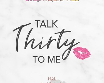 30th Birthday svg, Talk Thirty to Me svg, Funny 30th Birthday Shirt svg, Birthday Party Png dxf Cricut Cut File