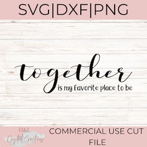 Together is my favorite place to be svg, Gather svg, Better together sign, Farmhouse sign svg, Wedding sign svg, svg, png, dxf