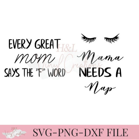 Download Mama Needs A Nap Svg Every Great Mom Svg Mom Quote Svg Mom Etsy