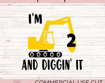 I'm 2 and diggin' it svg, 2nd birthday svg, Construction svg, Excavator svg, Second birthday svg, Svg, Png, Dxf