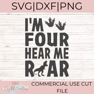Im four hear me roar svg, Fourth birthday svg, Dinosaur birthday, 4th birthday svg, Birthday shirt, svg, png, dxf