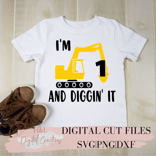 I'm 1 and diggin' it svg, 1st birthday svg, Birthday shirt, First birthday svg, Construction svg, svg, png, dxf