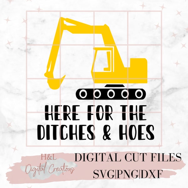 Here for the ditches and hoes svg, Heavy equipment svg, Excavator svg, svg, png, dxf