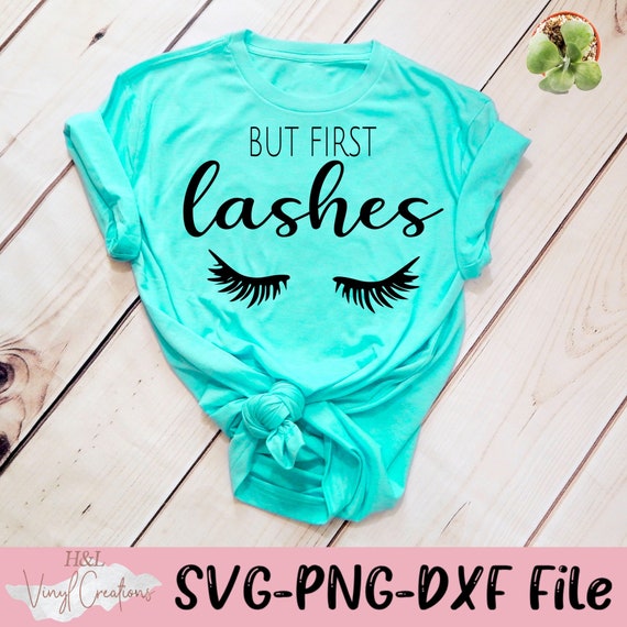 But First Lashes Svg Png Dxf Silhouette Cameo Cricut | Etsy