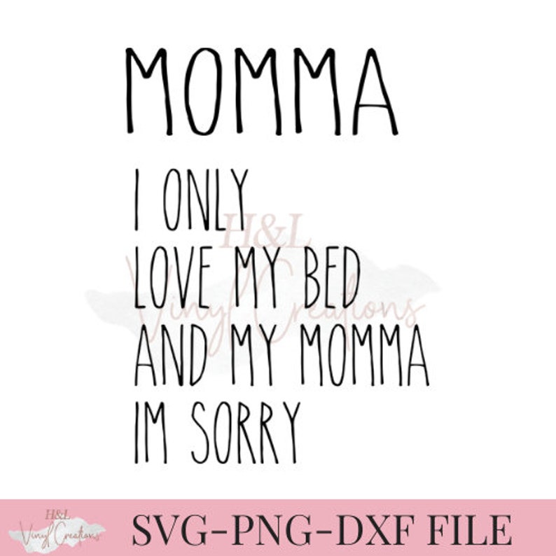 I Only Love My Bed And My Mama Im Sorry