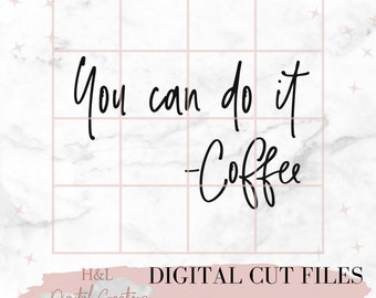 You can do it coffee svg, Coffee lover mug, Coffee designs, Coffee quote svg, But first coffee svg, svg, png, dxf