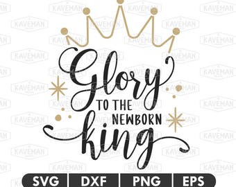Ehre sei die neugeborenen König SVG DXF Silhouette Cameo Cricut geschnitten Datei