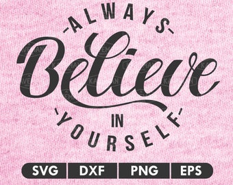 Always Believe In Yourself SVG DXF Silhouette Cameo Cricut Cut File