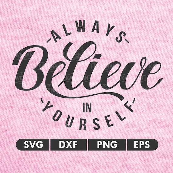 Vector PNG Just Believe in Yourself Cut File back to school DXF Sihouette Cameo so she did SVG Cricut persist inspirational quote