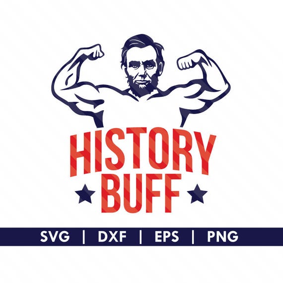 History Buff President Lincoln Muscle SVG DXF Silhouette Cameo Etsy