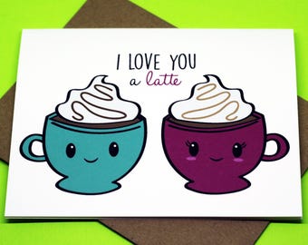 I Love You A Latte Cute Punny Friendship Romance Valentine's Day Just Because Love Greeting Card
