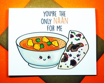 You're The Only Naan For Me Indian Food Indian Curry Naan Bread Tikka Masala India Valentine's Day Love Romance Anniversary Greeting Card