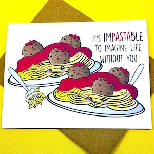 It’s ImPASTAble To Imagine Life Without You Spaghetti And Meatballs Romance Sauce Pasta Happy Anniversary Valentines Greeting Card